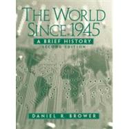 The World Since 1945 A Brief History by Brower, Daniel R., 9780131897052