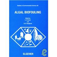 Algal Biofouling : Proceedings of a Symposium, Gainesville, FL, August, 1985 by Evans, L. V.; Hoagland, K. D., 9780444427052