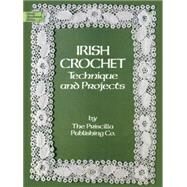Irish Crochet Technique and...,Priscilla Publishing Co.,9780486247052