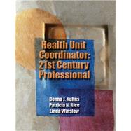 Health Unit Coordinator 21st Century Professional by Kuhns, Donna J; Rice, Patricia Noonan; Winslow, Linda L., 9781401827052