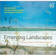 Emerging Landscapes: Between Production and Representation by Deriu,Davide, 9781409467052