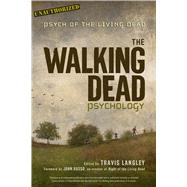 The Walking Dead Psychology Psych of the Living Dead by Langley, Travis; Russo, John, 9781454917052