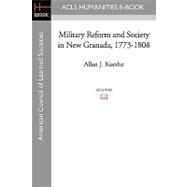 Military Reform and Society in New Granada, 1773-1808 by Kuethe, Allan J., 9781597407052