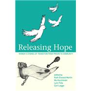 Releasing Hope by Ruth, Martin Elwood; Korchinski, Mo; Fels, Lyn; Leggo, Carl, 9781771337052