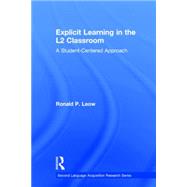 Explicit Learning in the L2 Classroom: A Student-Centered Approach by Leow; Ronald P, 9780415707053