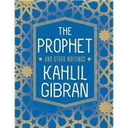 The Prophet and Other Writings by Gibran, Kahlil; Lewis, Angelo John, 9780785837053
