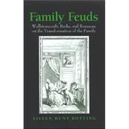 Family Feuds : Wollstonecraft, Burke, and Rousseau on the Transformation of the Family by Botting, Eileen Hunt, 9780791467053