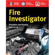 Fire Investigator: Principles and Practice by International Association of Arson Investigators,, 9781284247053