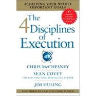 The 4 Disciplines of Execution Achieving Your Wildly Important Goals by McChesney, Chris; Covey, Sean; Huling, Jim, 9781451627053