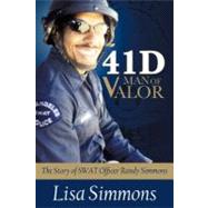 41 - D Man of Valor: The Story of Swat Officer Randy Simmons by Simmons, Lisa, 9781475937053