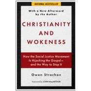 Christianity and Wokeness: How the Social Justice Movement Is Hijacking the Gospel - and the Way to Stop It by Owen Strachan,, 9781684517053