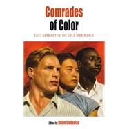 Comrades of Color by Slobodian, Quinn, 9781782387053