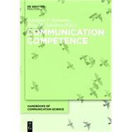 Communication Competence by Hannawa, Anngret F.; Spitzberg, Brian H., 9783110317053