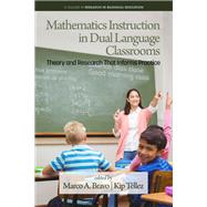 Mathematics Instruction in Dual Language Classrooms by Marco A. Bravo, 9798887307053