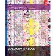 Adobe Premiere Pro CC Classroom in a Book (2014 release) by Jago, Maxim, 9780133927054