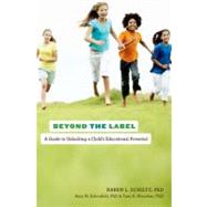 Beyond the Label A Guide to Unlocking a Child's Educational Potential by Schiltz, Karen L.; Schonfeld, Amy M.; Niendam, Tara A., 9780199747054