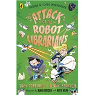 The Attack of the Robot Librarians by Copeland, Sam, 9780241527054