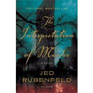 The Interpretation of Murder A Novel by Rubenfeld, Jed, 9780312427054