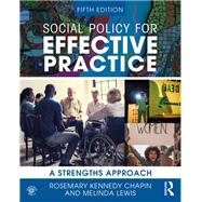 Social Policy for Effective Practice by Chapin, Rosemary Kennedy; Lewis, Melinda Kay, 9780367357054