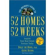 The Insider's Guide to 52 Homes in 52 Weeks Acquire Your Real Estate Fortune Today by de Roos, Dolf; Burns, Gene, 9780471757054