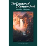 The Discovery of Yellowstone Park; Journal of the Washburn Expedition to the Yellowstone and Firehole Rivers in the Year 1870. by Langford, Nathaniel Pitt, 9780803257054