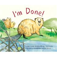 I'm Done! by Mclellan, Gretchen Brandenburg; Odell, Catherine Lazar, 9780823437054