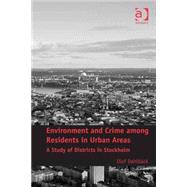 Environment and Crime among Residents in Urban Areas: A Study of Districts in Stockholm by DahlbSck,Olof, 9781409447054