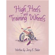 High Heels and Training Wheels by Fenter, Jerry E., 9781480877054