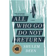 All Who Go Do Not Return A Memoir by Deen, Shulem, 9781555977054