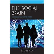 The Social Brain Sociological Foundations by Restivo, Sal, 9781666927054