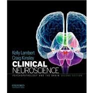 Clinical Neuroscience Psychopathology and the Brain by Lambert, Kelly G.; Kinsley, Craig H., 9780199737055