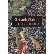 Art and Nature in the Middle Ages by Myers, Nicole R.; Pastoureau, Michel (CON); Taburet-delahaye, Elisabeth (CON); Zink, Michel (CON), 9780300227055
