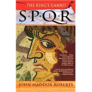 SPQR I: The Kings Gambit by Roberts, John Maddox, 9780312277055