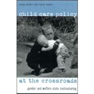 Child Care Policy at the Crossroads by Michel,Sonya;Michel,Sonya, 9780415927055