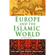 Europe and the Islamic World by Tolan, John; Veinstein, Gilles; Laurens, Henry; Todd, Jane Marie; Esposito, John L., 9780691147055