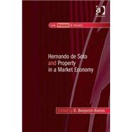 Hernando De Soto and Property in a Market Economy by Barros,D. Benjamin, 9780754677055