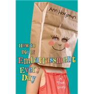 How to Die of Embarrassment Every Day by Hodgman, Ann; Hodgman, Ann, 9780805087055
