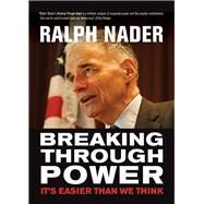 Breaking Through Power by Nader, Ralph, 9780872867055