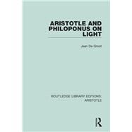 Aristotle and Philoponus on Light by De Groot; Jean, 9781138937055