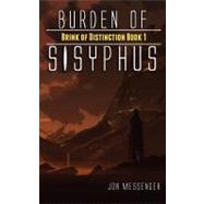 Burden of Sisyphus : Brink of Distinction Book 1 by Messenger, Jon; Hickman, Joshua, 9781463587055