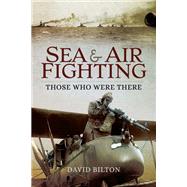 Sea and Air Fighting by Bilton, David, 9781473867055