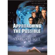 Approaching the Possible The World of Stargate SG-1 by Storm, Jo, 9781550227055