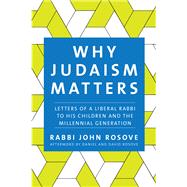 Why Judaism Matters by Rosove, John L.; Rosove, Daniel (AFT); Rosove, David (AFT), 9781683367055