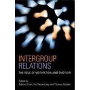 Intergroup Relations: The Role of Motivation and Emotion (A Festschrift for AmTlie Mummendey) by Otten; Sabine, 9781841697055