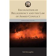 Recognition of Belligerency and the Law of Armed Conflict by McLaughlin, Robert, 9780197507056