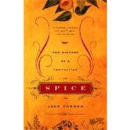 Spice The History of a Temptation by TURNER, JACK, 9780375707056