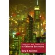 Commerce and Capitalism in Chinese Societies by Hamilton; Gary G., 9780415157056