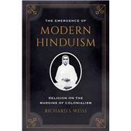 The Emergence of Modern Hinduism by Weiss, Richard S., 9780520307056