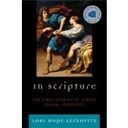 In Scripture The First Stories of Jewish Sexual Identities by Lefkovitz, Lori Hope, 9780742547056