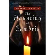 The Haunting of Cambria by Taylor, Richard, 9780765317056